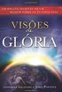 Visoes de Gloria: Um Relato Incrivel de Um Homem Sobre Os Ultimos Dias = Visions of Glory