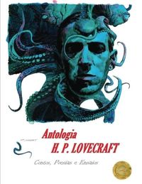 Antologia H.P. Lovecraft: Contos, Poesias E Ensaios