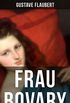 Frau Bovary: Emma Bovary, eine der faszinierendsten Frauen der Weltliteratur (German Edition)