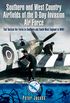 Southern and West Country Airfields of the D-Day Invasion: 2nd Tactical Air Force in Southern and South-West England in WWII
