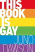 This Book Is Gay (English Edition)