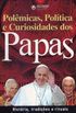 Polmicas, Poltica e Curiosidades dos Papas