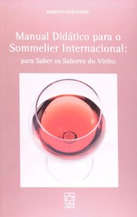 Manual Didtico Para o Sommelier Internacional: Para Saber os Sabores do Vinho