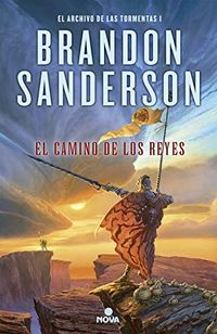 El camino de los reyes (El Archivo de las Tormentas 1): Saga la guerra de las tormentas I (Edicin Revisada) (Spanish Edition)