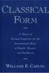 Classical Form: A Theory of Formal Functions for the Instrumental Music of Haydn, Mozart, and Beethoven