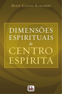 Dimenses Espirituais do Centro Esprita