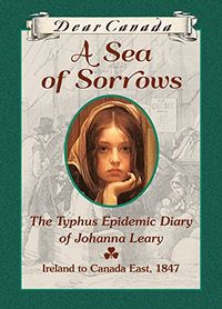 Dear Canada: A Sea of Sorrows (English Edition)