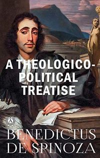 A Theologico-Political Treatise - Benedictus de Spinoza (English Edition)