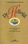 Dr. Kellogg e a guerra dos sucrilhos