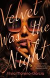Velvet Was the Night: A Novel (English Edition)