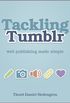 Tackling Tumblr: Web Publishing Made Simple (English Edition)
