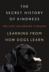 The Secret History of Kindness: Learning from How Dogs Learn (English Edition)