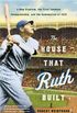 The House That Ruth Built: A New Stadium, the First Yankees Championship, and the Redemption of 1923 (English Edition)