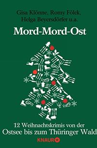 Mord-Mord-Ost: 12 Weihnachtskrimis von der Ostsee bis zum Thringer Wald (German Edition)