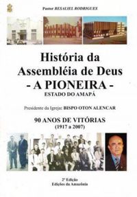 Histria da Assembleia de Deus - A Pioneira - Estado do Amap