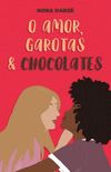 O Amor, Garotas & Chocolates