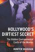 Hollywood`s Dirtiest Secret - The Hidden Environmental Costs of the Movies