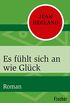 Es fhlt sich an wie Glck: Roman (German Edition)
