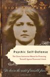 Psychic Self-Defense: The Classic Instruction Manual for Protecting Yourself Against Paranormal Attack