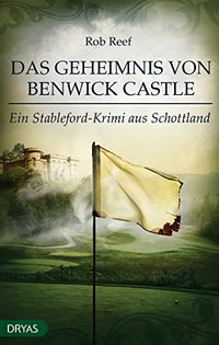Das Geheimnis von Benwick Castle: Ein Stableford-Krimi aus Schottland (German Edition)