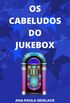 Os Cabeludos do Jukebox