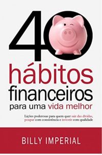 40 Hábitos Financeiros Para Uma Vida Melhor