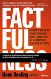 Factfulness: Diez razones por las que estamos equivocados sobre el mundo. Y por qu las cosas estn mejor de lo que piensas.
