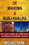 De Mahoma A Burj Khalifa: Un Curso Rpido De 2,000 Aos De Historia Del Medio Oriente (Spanish Edition)