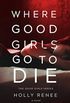 Where Good Girls Go To Die