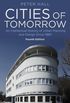 Cities of Tomorrow: An Intellectual History of Urban Planning and Design Since 1880 (English Edition)