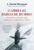 Cambia el barco de rumbo!: Una historia real sobre cmo transformar a seguidores en lderes (Spanish Edition)
