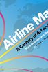 Airline Maps: A Century of Art and Design (English Edition)