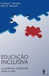 Educao inclusiva: o professor mediando para a vida