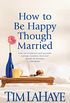 How to Be Happy though Married