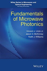 Fundamentals of Microwave Photonics (Wiley Series in Microwave and Optical Engineering) (English Edition)