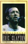Crossroads: a Vida e a Msica de Eric Clapton