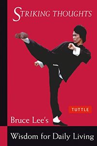 Bruce Lee Striking Thoughts: Bruce Lee