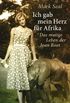 Ich gab mein Herz fr Afrika: Das mutige Leben der Joan Root (German Edition)