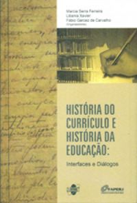 Historia Do Curriculo E Historia Da Educacao - Interfaces E Dialogos