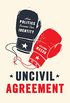 Uncivil Agreement: How Politics Became Our Identity (English Edition)