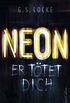 NEON - Er ttet dich: Thriller (German Edition)