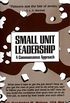 Small Unit Leadership: A Commonsense Approach (English Edition)