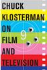 Chuck Klosterman on Film and Television