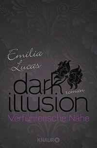 Dark Illusion  Verfhrerische Nhe: Roman (German Edition)