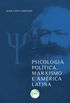 Psicologia poltica, marxismo e amrica latina