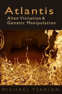 Atlantis, Alien Visitation and Genetic Manipulation (English Edition)