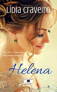 Helena: Em 1941 Lisboa era uma cidade perigosa...