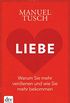 Liebe: Warum Sie mehr verdienen und wie Sie mehr bekommen (German Edition)