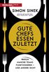 Gute Chefs essen zuletzt: Warum manche Teams funktionieren  und andere nicht (German Edition)