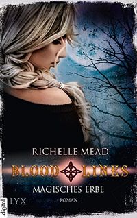 Bloodlines - Magisches Erbe (Bloodlines-Reihe 3) (German Edition)